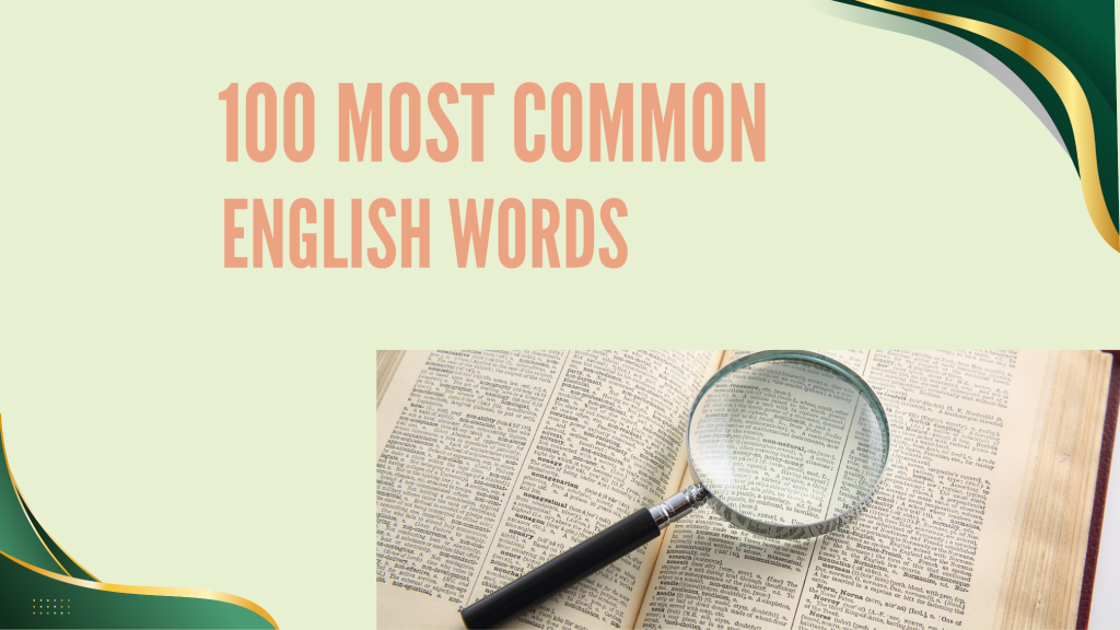 A poster photo on which it is written," 100 most common English words and beside there is an open dictionary and magnifying lens is lying over the dictionary